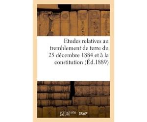 Etudes relatives au tremblement de terre du 25 décembre 1884 et à la constitution géologique Du sol ébranlé par les secousses : Mission d'Andalousie - Collectif - Hachette Bnf - broché - Livre