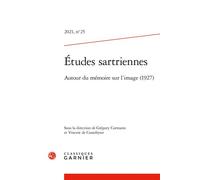 Études sartriennes Autour du mémoire sur l'image (1927) 2021 - Vincent de Coorebyter - Classiques Garnier - broché - Revue