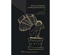 Etudes Sur Artémidore Et L'interprétation Des Rêves - Tome 1