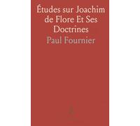 Études sur Joachim de Flore Et Ses Doctrines