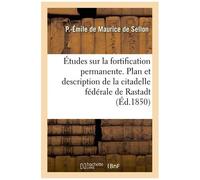 Études Sur La Fortification Permanente - Plan Et Description De La Citadelle Fédérale De Rastadt