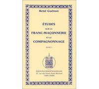 Etudes sur la franc-maçonnerie et le compagnonnage, tome 1