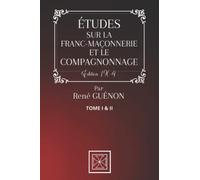 ÉTUDES SUR LA FRANC-MAÇONNERIE ET LE COMPAGNONNAGE: TOME 1 et 2 Par René GUÉNON - Édition de 1964