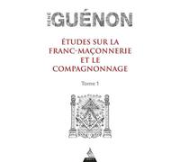 Etudes sur la franc-maçonnerie et le compagnonnage - tome 1 - René Guénon - Dervy-Livres - broché - Essai