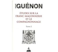 Etudes Sur La Franc-Maçonnerie Et Le Compagnonnage - Tome 2