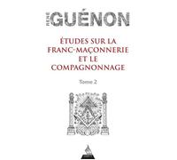 Etudes sur la franc-maçonnerie et le compagnonnage - tome 2 - René Guénon - Dervy-Livres - broché - Essai