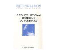 Etudes Sur La Mort N° 133/2008 - Le Comité National D'éthique Du Funéraire