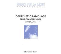 Etudes Sur La Mort, N° 135 : Deuils Et Grand Âge : Peut-On Apprendre À Vieillir ?