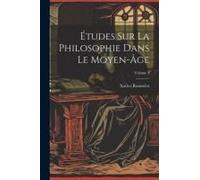 Études Sur La Philosophie Dans Le Moyen-Âge; Volume 3