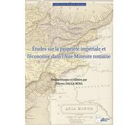 Etudes sur la propriété impériale et l'économie dans l'Asie Mineure romaine - Alberto Dalla Rosa - Ausonius Eds - broché - Essai