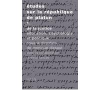 Etudes Sur Le République De Platon - Tome 1, De La Justice : Education, Psychologie Et Politique