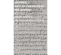 Etudes Sur La Republique De Platon: Vol. 2: De La Science, Du Bien Et Des Mythes (Tradition De La Pensee Classique)