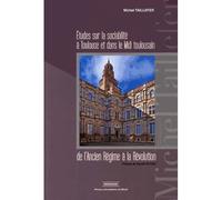 études sur la sociabilite à toulouse et dans le midi toulousain de l'ancien regi