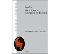 Etudes sur la théorie stoïcienne de l'action