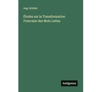 Études sur la Transformation Francaise des Mots Latins