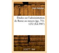 Études sur l'administration de Rome au moyen âge, 751-1252 (Éd.1907)