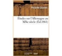 Études sur l'Allemagne au XIXe siècle Philarète Chasles (Auteur)