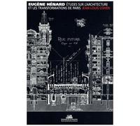Etudes Sur L'architecture Et Les Transformations De Paris & Autres Écrits Sur L'architecture Et L'urbanisme