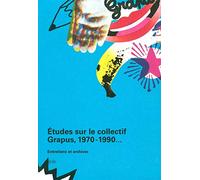 Etudes sur le collectif Grapus 1970-1990...: Entretiens et archives