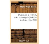 Etudes sur le combat, combat antique et combat moderne