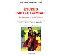 Etudes sur le combat : combat antique et combat moderne Combat antique et combat moderne - ARDANT DU PICQ/CHARL - Economica - broché - Etude