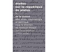 Etudes Sur Le République De Platon - Tome 1, De La Justice : Education, Psychologie Et Politique