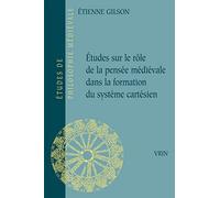 Etudes sur le rôle de la pensée médiévale dans la formation du système cartésien