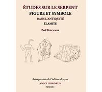 Études sur le serpent: Figure et symbole dans l’Antiquité élamite