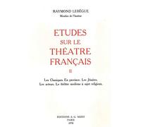 Études sur le théâtre français, T2: Les Classiques. En province. Les Jésuites. Les acteurs. Le théâtre moderne à sujet religieux
