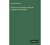 Études sur les derniers temps du royaume de Jérusalem