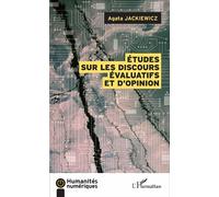 Etudes sur les discours évaluatifs et d'opinion - Agata Jackiewicz - L'harmattan - broché - Etude