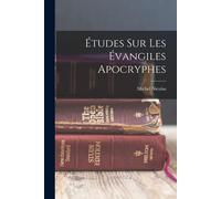 Études Sur Les Évangiles Apocryphes