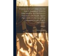 Études Sur Les Langues Du Haut-Zambèze. Textes Originaux, Recueillis Et Traduits En Français Et Précédés D'une Esquisse Grammaticale Par E. Jacottet; Volume 02