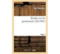 Études sur les pénitentiels. Tome 1