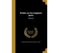 Etudes Sur Les Tragiques Grecs