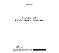 Études sur l'idéalisme Allemand - Mikios Miklos - L'harmattan - broché - Livre