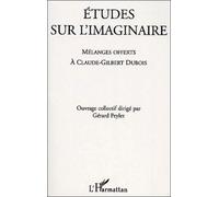 Etudes Sur L'imaginaire - Mélanges Offerts À Claude-Gilbert Dubois