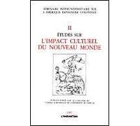 Etudes Sur L'impact Culturel Du Nouveau Monde Ii