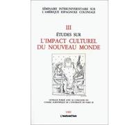Etudes Sur L'impact Culturel Du Nouveau Monde Iii