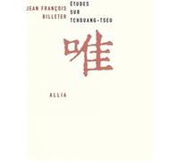 Jean-François Billeter – Études sur Tchouang-tseu – Essai – Broché