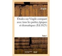 Études sur Virgile comparé avec tous les poètes épiques et dramatiques anciens et modernes Tome 1 - Virgile - Hachette Bnf - broché - Livre