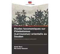 Études taxonomiques sur Phlebotomus (Larroussius) orientalis au Soudan: Morphométrie et analyse moléculaire