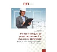 Etudes techniques du projet de construction d'un centre commercial Bloc 10 du centre commercial IBn Tachfine, Casablanca, Maroc - Sarra Lbibb - Universitaires Europeennes - broché - Essai