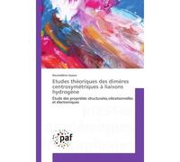 Etudes théoriques des dimères centrosymétriques à liaisons hydrogène - Noureddine Issaoui - P.academiques Francophones - broché - Essai