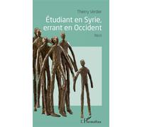 Étudiant en Syrie, errant en Occident Récit - Thierry Verdier - L'harmattan - broché - Récit