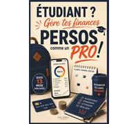 ÉTUDIANT, gère tes finances PERSOS comme un Pro: Un Guide mensuel simple pour apprendre à gérer ton budget, vivre bien, être à l’aise avec l’argent sans avoir reçu d’éducation financière.