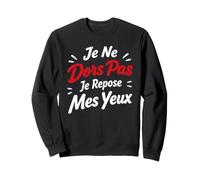 Etudiant Humour Fatigue Je Ne Dors Pas Je Repose Mes Yeux Sweatshirt