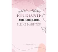 étudiante Aide-Soignante pleine d'ambition: Carnet de notes ligné 120 pages A5, Idée Cadeau pour une future Aide-Soignante