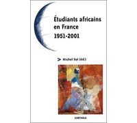 Etudiants Africains En France (1951-2001). Cinquante Ans De Relations France-Afrique, Quel Avenir ?