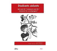 Étudiants aidants Qui sont-ils ? Comment vont-ils ? Comment les accompagner ? - Basilie Chevrier - Publication Universite Provence - broché - Essai